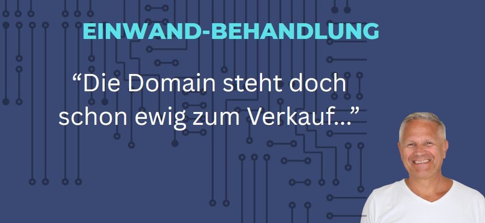 Einwandbehandlung im Domainverkauf: „Die Domain steht schon lange zum Verkauf“